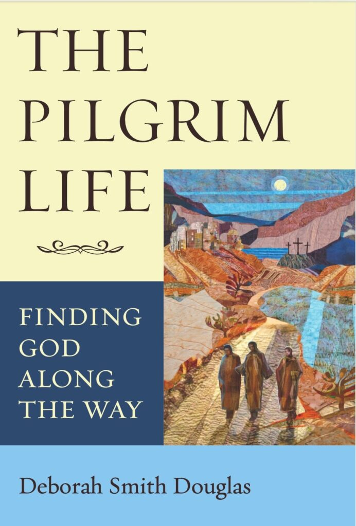 Book cover showing the title The Pilgrim Life: Finding God Along the Way by Deborah Smith Douglas with a simple, calm design.