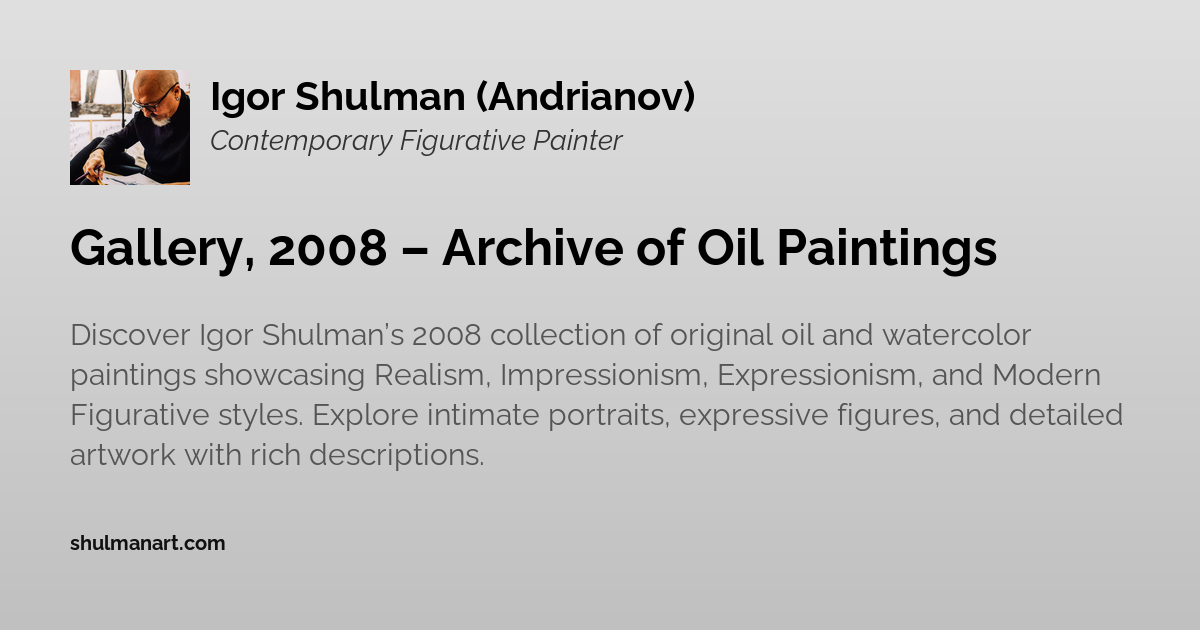 Gallery, 2008 – Archive of Oil Paintings
