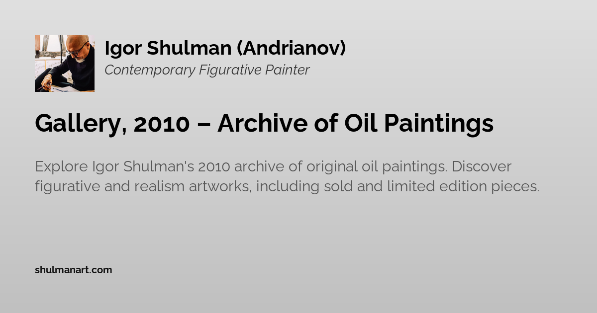 Gallery, 2010 – Archive of Oil Paintings
