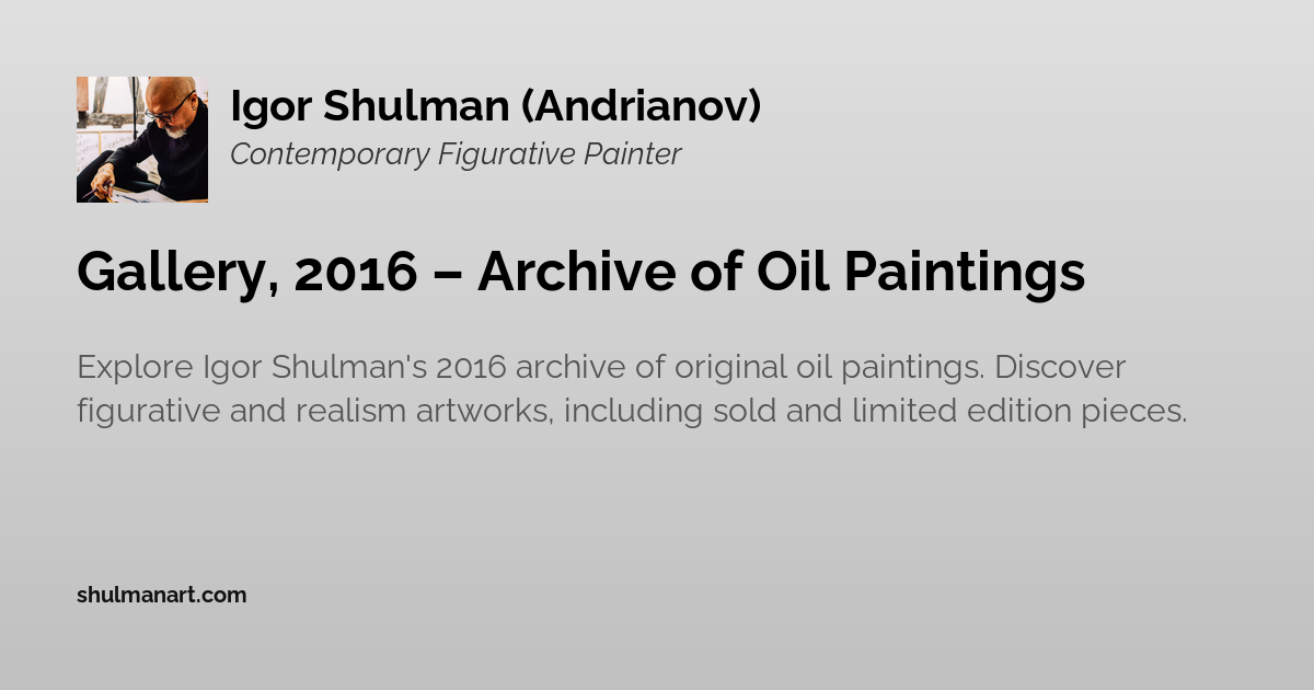 Gallery, 2016 – Archive of Oil Paintings